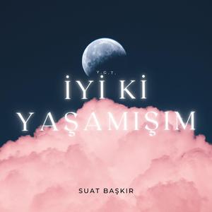 İYİ Kİ YAŞAMIŞIM (feat. Suat Başkır)