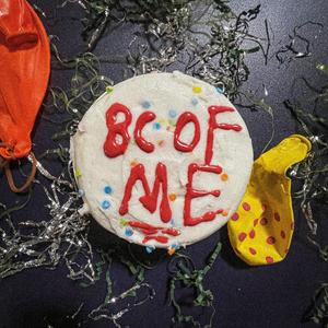 BC OF ME (feat. Sellyy)