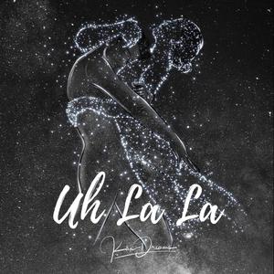 Uh La La (feat. Kaii Dreams)