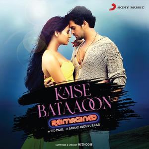 Kaise Bataaoon (Reimagined) (From "3G")