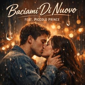Baciami Di Nuovo (feat. Piccolo Prince)