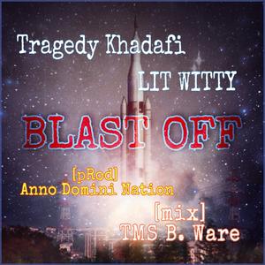 Blast Off (feat. Tragedy Khadafi) (Anno Domini Nation & TMS B. Ware Remix)