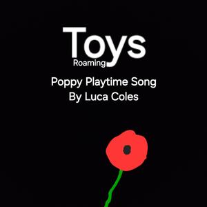 Toys Roaming (Poppy Playtime Song)