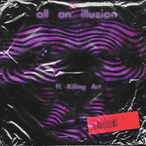 all an illusion (feat. Killing Art)