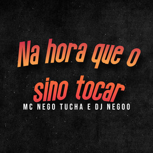 Na hora que o sino tocar