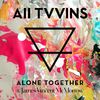All Tvvins - Alone Together