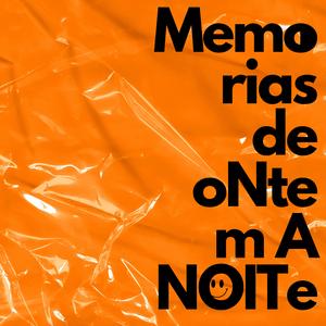 Memórias de Ontem à Noite (Edit)