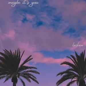 maybe it's you (freestyle)