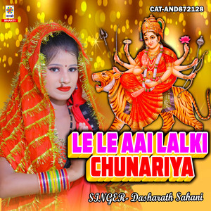 Le Le Aai Lalki Chunariya