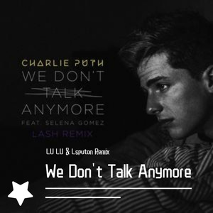 We Don't Talk Anymore(LU LU & Lsputon Remix)