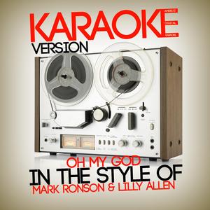 Oh My God (In the Style of Mark Ronson & Lilly Allen) [Karaoke Version]