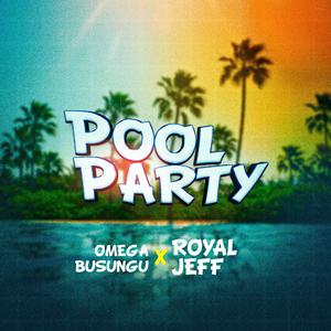 Pool Party (feat. Omega Busungu)