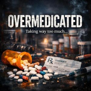 Overmedicated
