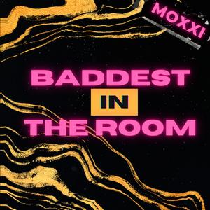 Baddest In The Room