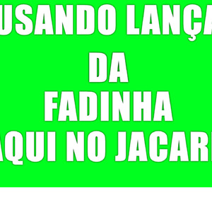 Usando Lança Da Fadinha Aqui No Jacaré
