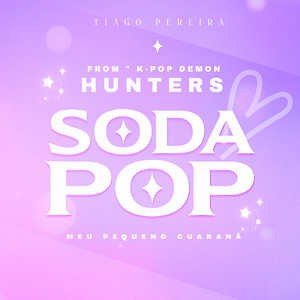 SODA POP (Meu Pequeno Guaraná) (From "KPop Demon Hunters")