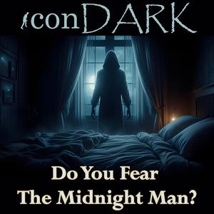Do You Fear the Midnight Man?