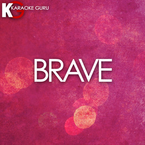 Brave (Originally by Sara Bareilles) [Karaoke Version]