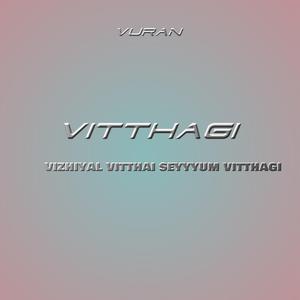 Vitthagi vizhiyal vitthai seyyyum vitthagi