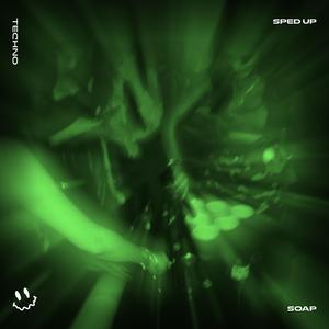 SOAP (TECHNO SPED UP)