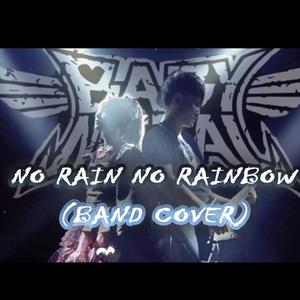 NO RAIN NO RAINBOW