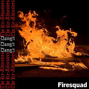 Firesquad (feat. Dang!t)