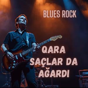 Qara Saçlar da Ağardı ! NaTural Blues Rock