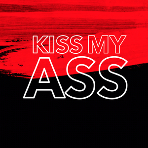 Kiss My Ass