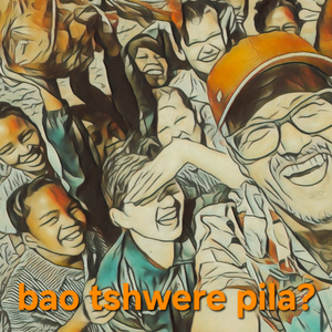 Bao Tshwere Pila?