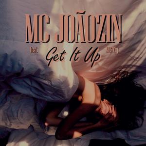 MC Joãozin - Get It Up (feat. MC Tig)