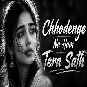 Chhodenge Na Ham Tera Sath