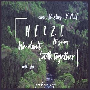 we don't talk together（翻自 heize）
