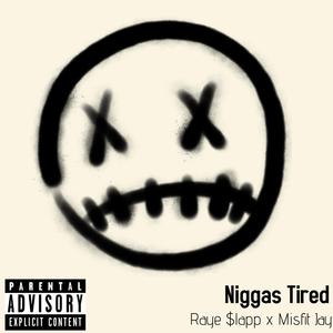 Niggas Tired