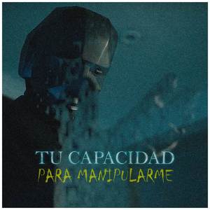 Tu Capacidad Para Manipularme