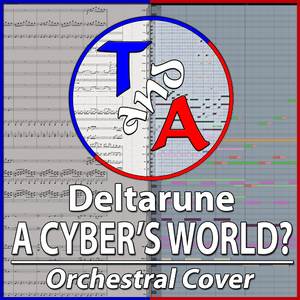 A CYBER'S WORLD? (From "Deltarune") (Orchestral Cover)