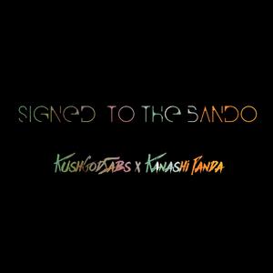 Signed To The Bando (feat. KushGodSabs & Kanashi Panda)