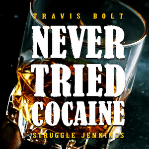 Never Tried Cocaine (Feat. Struggle Jennings)
