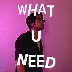 What U Need