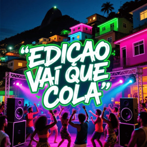 Edição Vai Que Cola