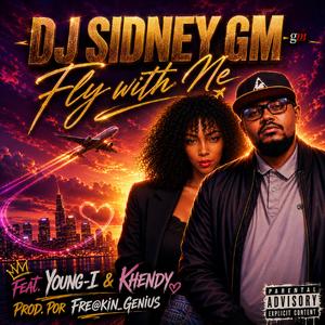 Dj Sidney GM - Fly With Me (feat. Khendy)
