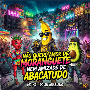 Não Quero Amor de Moranguete Nem Amizade de Abacatudo