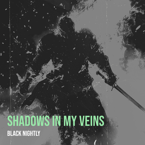 Shadows in My Veins