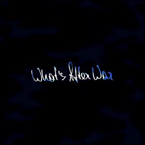 What's After War