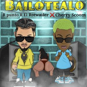 Bailotealo (feat. El Cherry Scom)