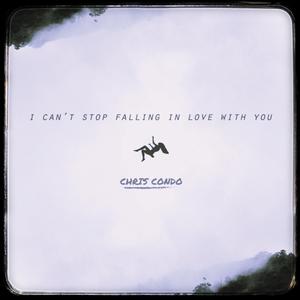 I Can't Stop Falling In Love With You