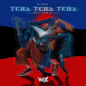 DJ Vavva - TCHA TACHA TCHA（Well Remix）