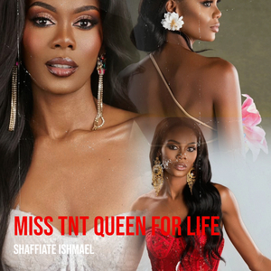 Miss TnT Queen for Life