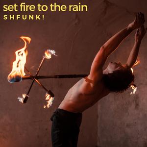 Set Fire to the Rain
