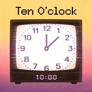 TEN O‘clock