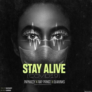 STAY ALIVE (COVID-19) (feat. Papiwizzy, Olawinkx, Rap Prince, Lola, Dolapo)